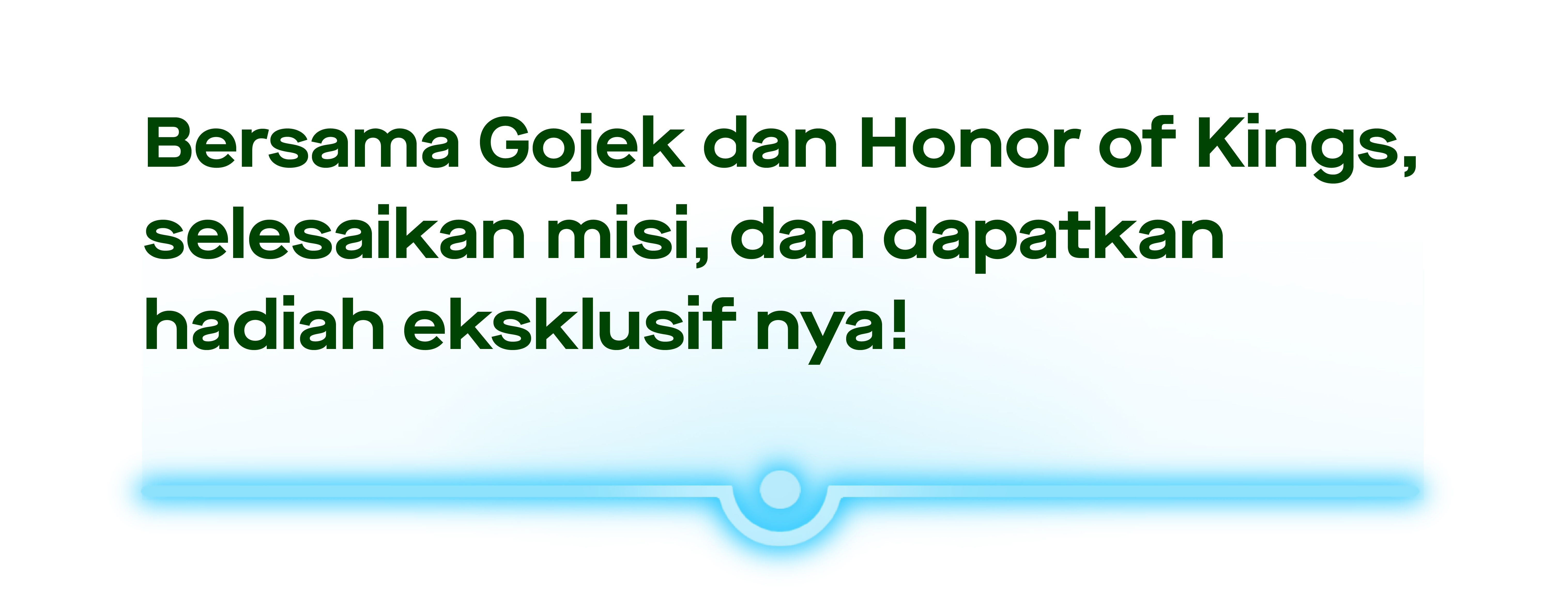 Bersama Gojek dan Honor of Kings, selesaikan misi, dan dapatkan item eksklusif nya!