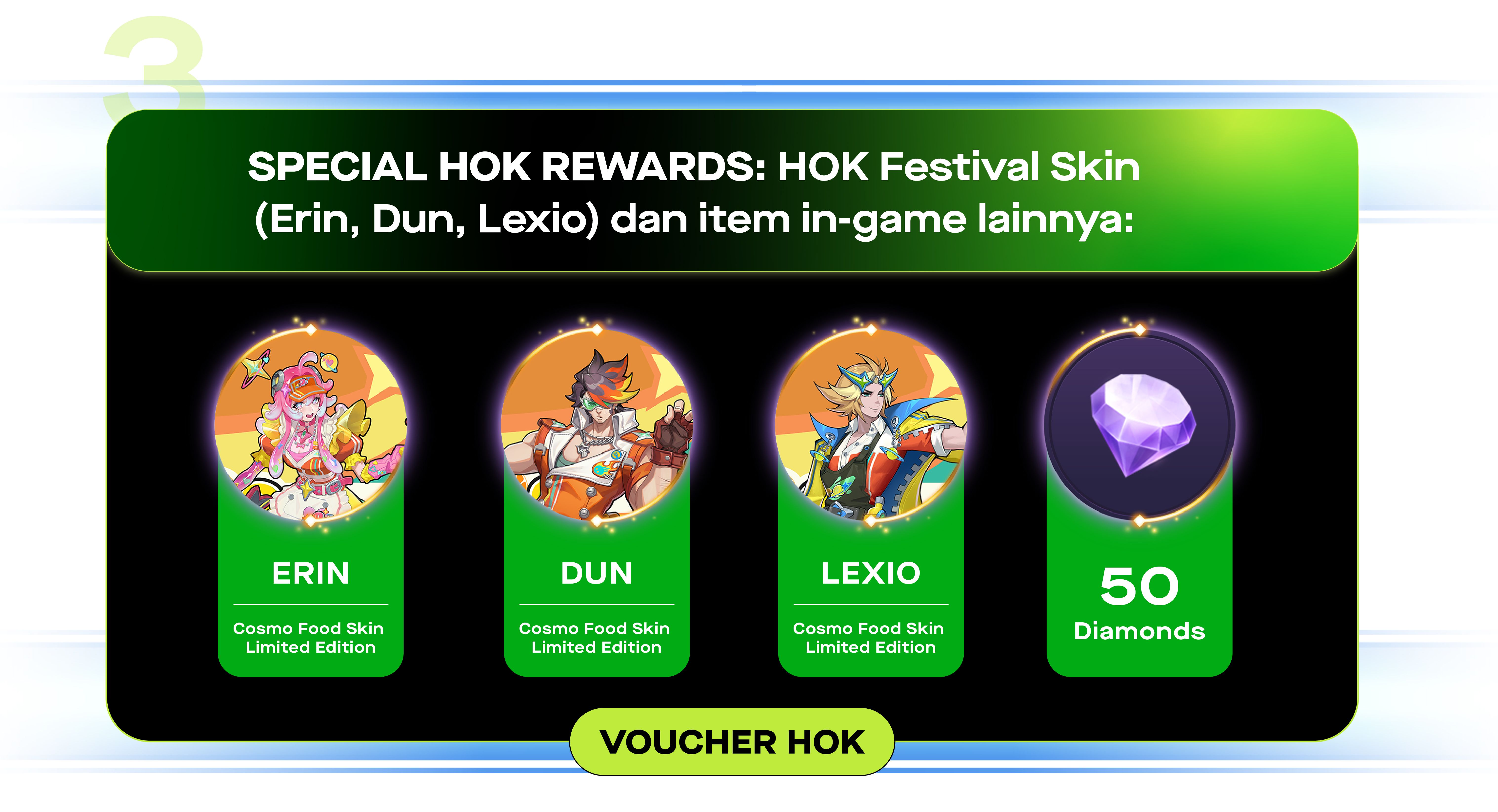 Special Honor of Kings Rewards:  Honor of Kings Festival Skin (Erin, Dun, Lexio) danHoK Diamonds lainnya: